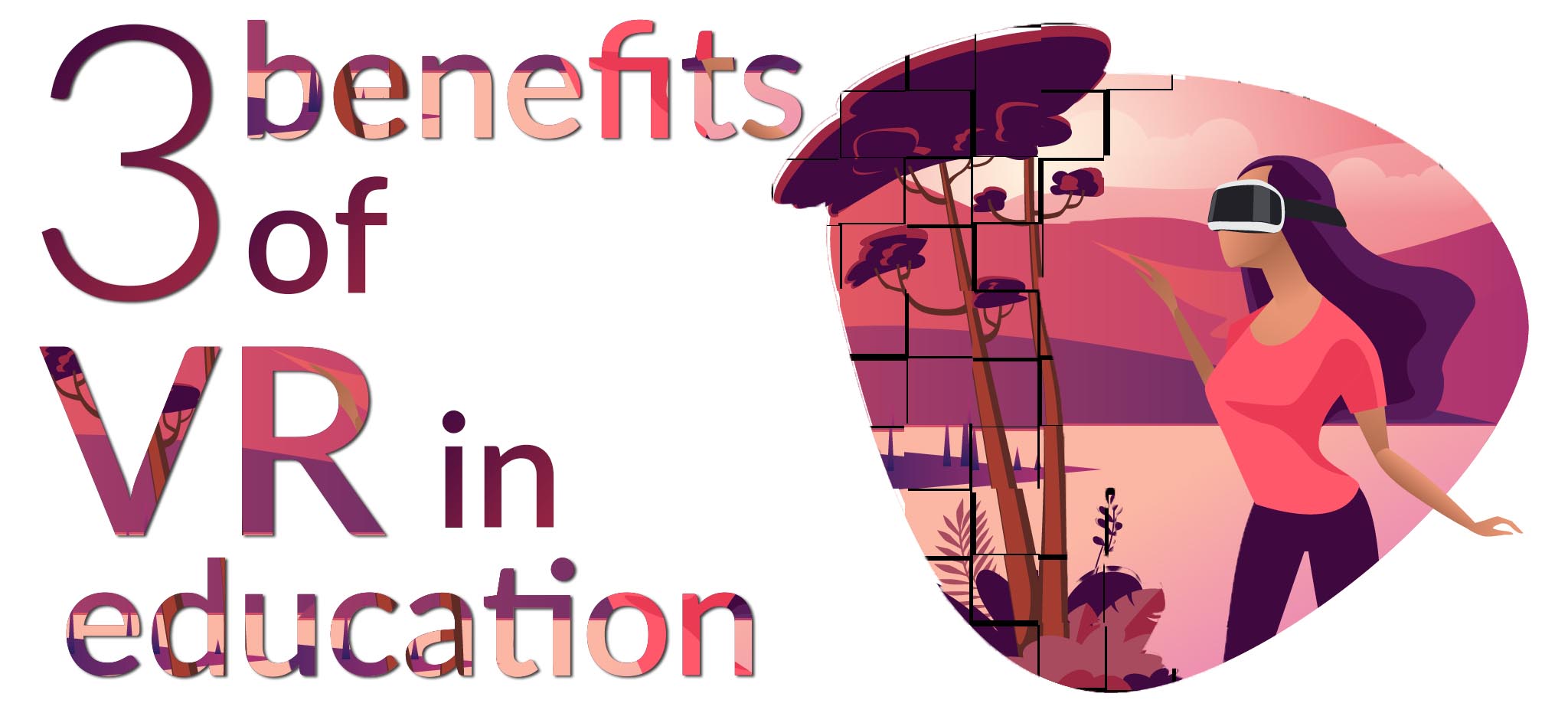 Benefits virtual reality education
